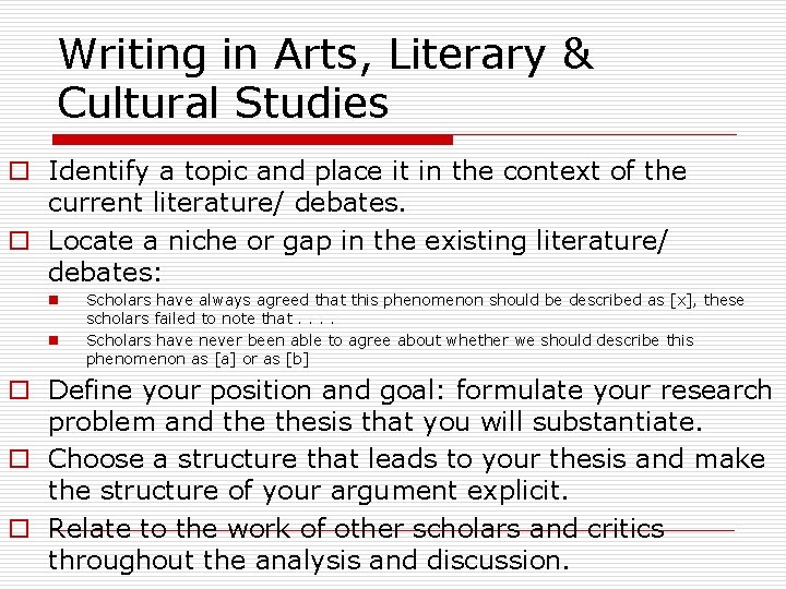 Writing in Arts, Literary & Cultural Studies o Identify a topic and place it