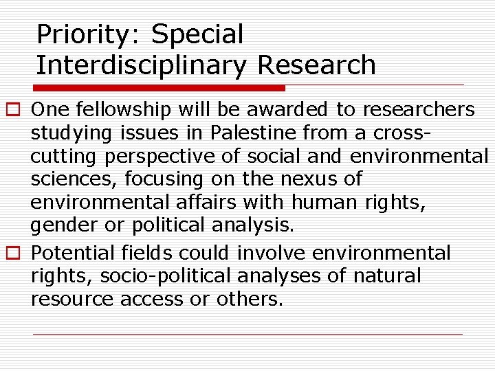 Priority: Special Interdisciplinary Research o One fellowship will be awarded to researchers studying issues