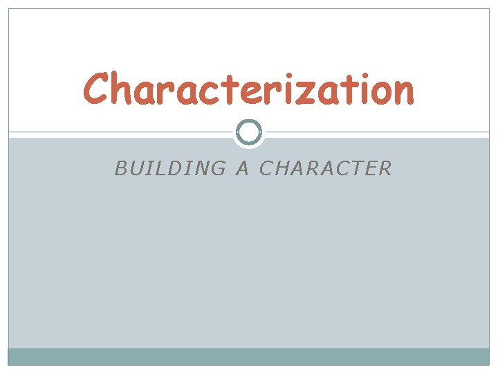 Characterization BUILDING A CHARACTER 