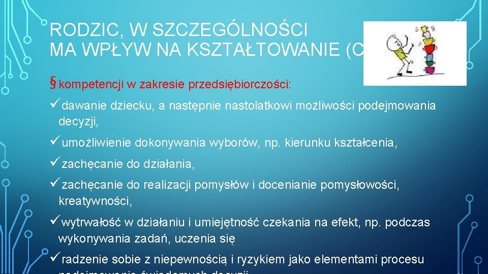 RODZIC, W SZCZEGÓLNOŚCI MA WPŁYW NA KSZTAŁTOWANIE (C. D. ): § kompetencji w zakresie