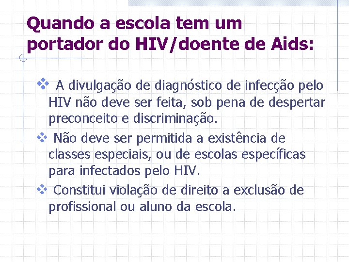 Quando a escola tem um portador do HIV/doente de Aids: v A divulgação de
