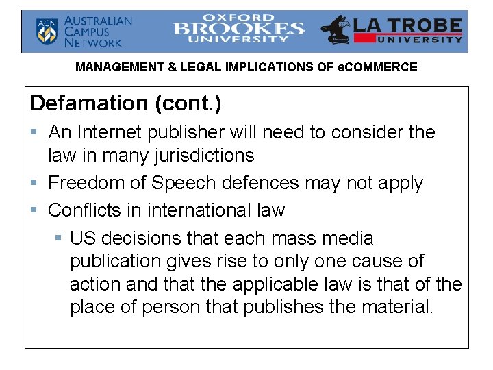 MANAGEMENT & LEGAL IMPLICATIONS OF e. COMMERCE Defamation (cont. ) § An Internet publisher MANAGEMENT & LEGAL IMPLICATIONS OF e. COMMERCE Defamation (cont. ) § An Internet publisher