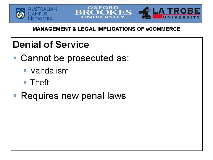 MANAGEMENT & LEGAL IMPLICATIONS OF e. COMMERCE Denial of Service § Cannot be prosecuted MANAGEMENT & LEGAL IMPLICATIONS OF e. COMMERCE Denial of Service § Cannot be prosecuted