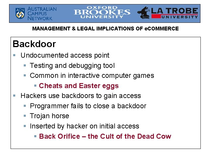 MANAGEMENT & LEGAL IMPLICATIONS OF e. COMMERCE Backdoor § Undocumented access point § Testing MANAGEMENT & LEGAL IMPLICATIONS OF e. COMMERCE Backdoor § Undocumented access point § Testing