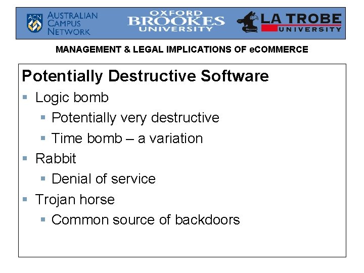MANAGEMENT & LEGAL IMPLICATIONS OF e. COMMERCE Potentially Destructive Software § Logic bomb § MANAGEMENT & LEGAL IMPLICATIONS OF e. COMMERCE Potentially Destructive Software § Logic bomb §