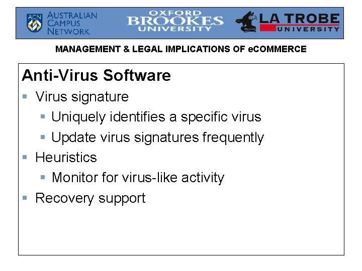 MANAGEMENT & LEGAL IMPLICATIONS OF e. COMMERCE Anti-Virus Software § Virus signature § Uniquely MANAGEMENT & LEGAL IMPLICATIONS OF e. COMMERCE Anti-Virus Software § Virus signature § Uniquely