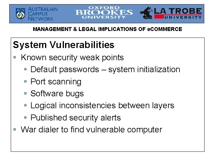 MANAGEMENT & LEGAL IMPLICATIONS OF e. COMMERCE System Vulnerabilities § Known security weak points MANAGEMENT & LEGAL IMPLICATIONS OF e. COMMERCE System Vulnerabilities § Known security weak points