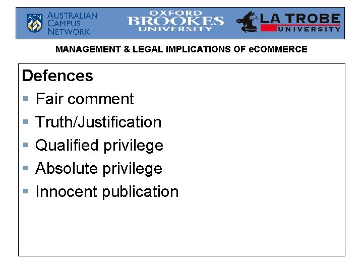 MANAGEMENT & LEGAL IMPLICATIONS OF e. COMMERCE Defences § Fair comment § Truth/Justification § MANAGEMENT & LEGAL IMPLICATIONS OF e. COMMERCE Defences § Fair comment § Truth/Justification §