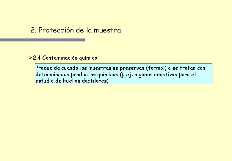 2. Protección de la muestra Ø 2. 4 Contaminación química Producida cuando las muestras