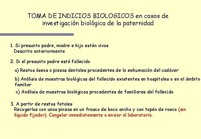 TOMA DE INDICIOS BIOLOGICOS en casos de investigación biológica de la paternidad 1. Si