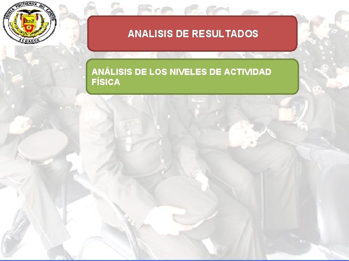  ANALISIS DE RESULTADOS ANÁLISIS DE LOS NIVELES DE ACTIVIDAD FÍSICA 