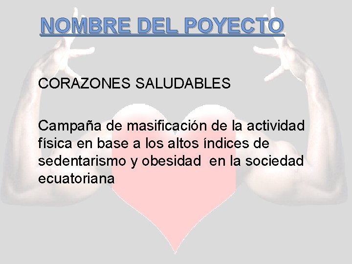 NOMBRE DEL POYECTO CORAZONES SALUDABLES Campaña de masificación de la actividad física en base