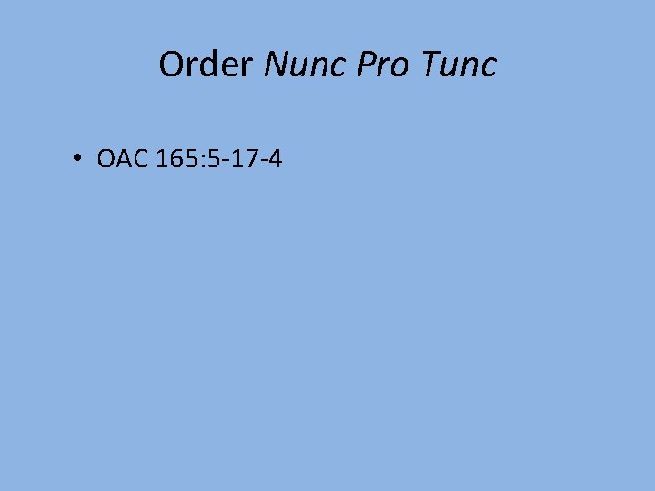 Order Nunc Pro Tunc • OAC 165: 5 -17 -4 
