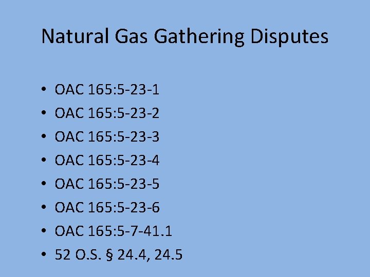 Natural Gas Gathering Disputes • • OAC 165: 5 -23 -1 OAC 165: 5