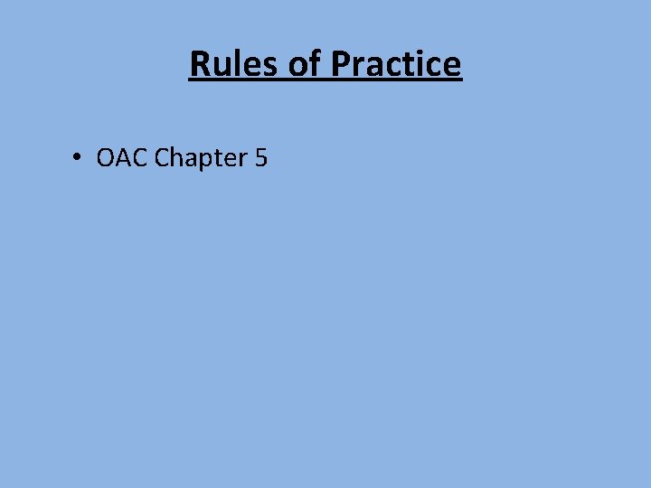 Rules of Practice • OAC Chapter 5 