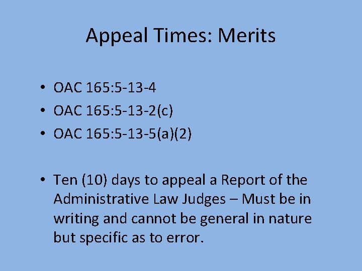 Appeal Times: Merits • OAC 165: 5 -13 -4 • OAC 165: 5 -13