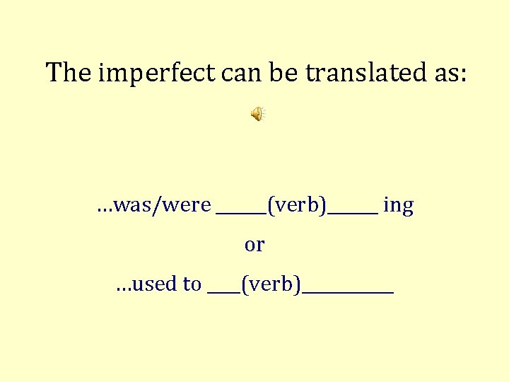 The imperfect can be translated as: …was/were ______(verb)______ ing or …used to ____(verb)______ 