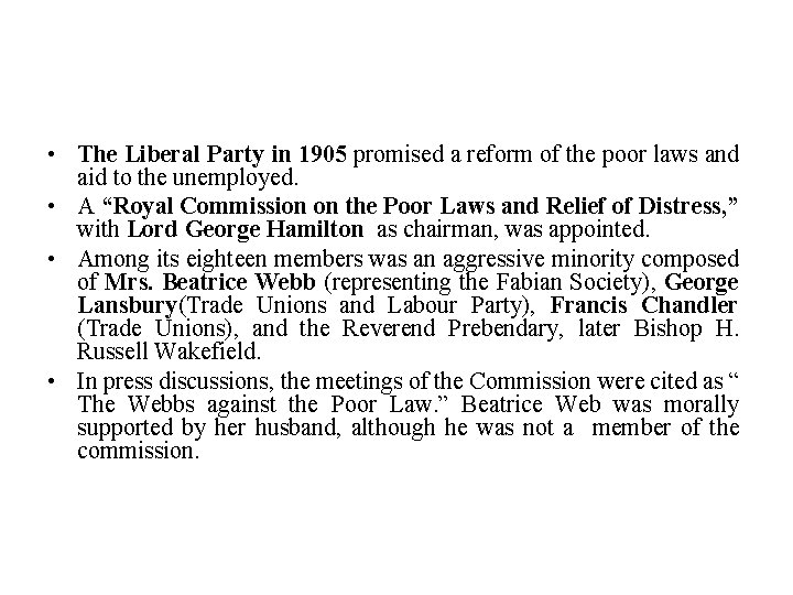  • The Liberal Party in 1905 promised a reform of the poor laws