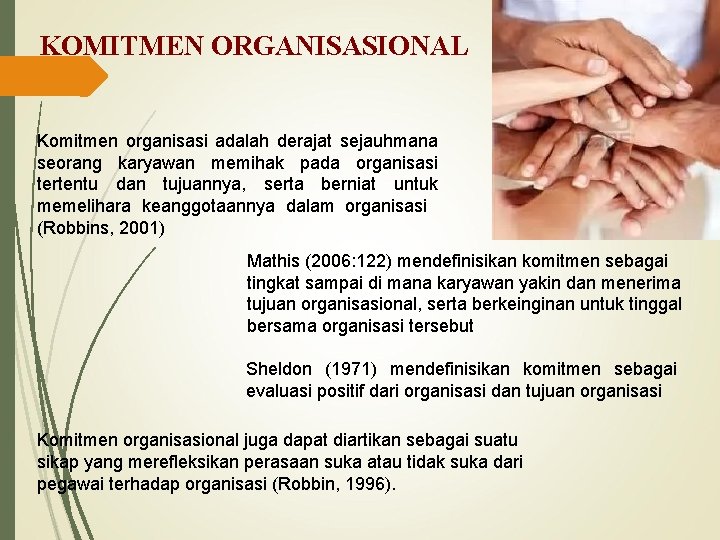 KOMITMEN ORGANISASIONAL Komitmen organisasi adalah derajat sejauhmana seorang karyawan memihak pada organisasi tertentu dan