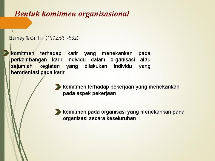 Bentuk komitmen organisasional Barney & Griffin (1992: 531 -532) komitmen terhadap karir yang menekankan