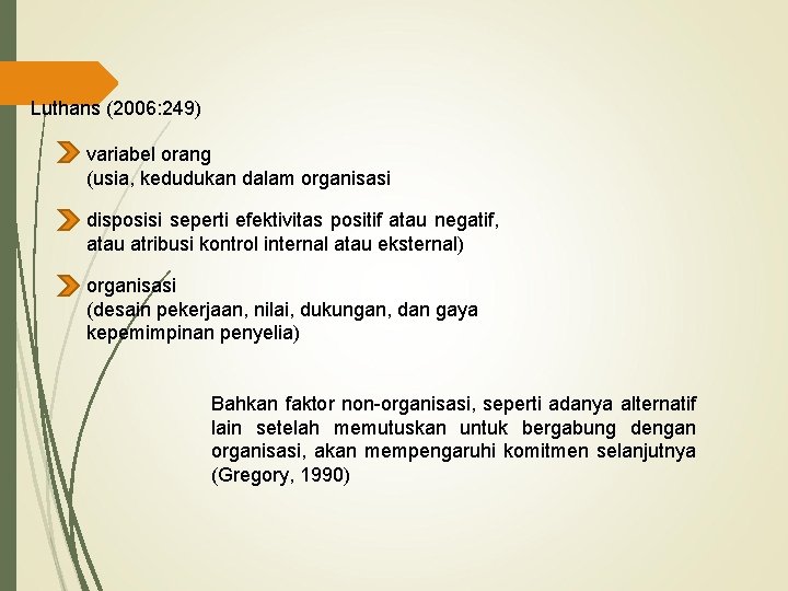 Luthans (2006: 249) variabel orang (usia, kedudukan dalam organisasi disposisi seperti efektivitas positif atau Luthans (2006: 249) variabel orang (usia, kedudukan dalam organisasi disposisi seperti efektivitas positif atau