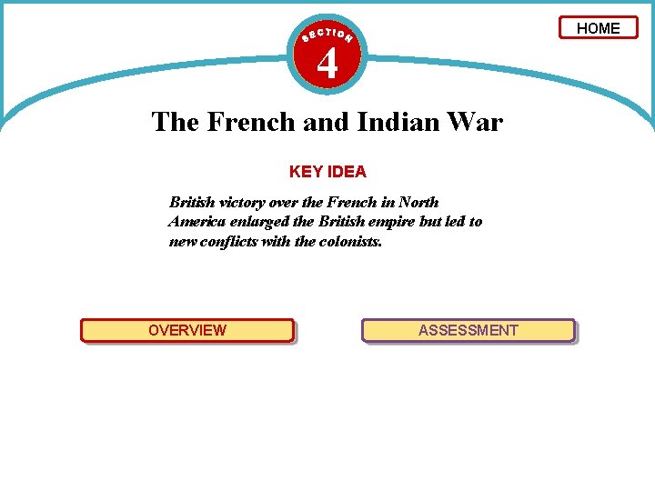 HOME 4 The French and Indian War KEY IDEA British victory over the French