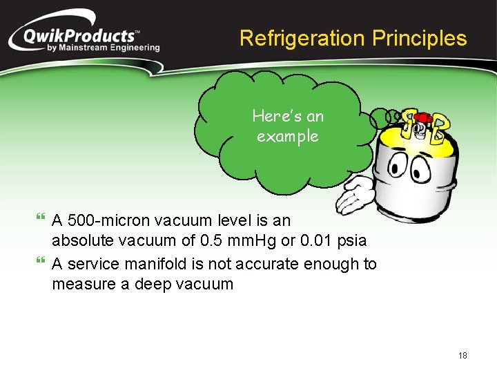 Refrigeration Principles Here’s an example } A 500 -micron vacuum level is an absolute