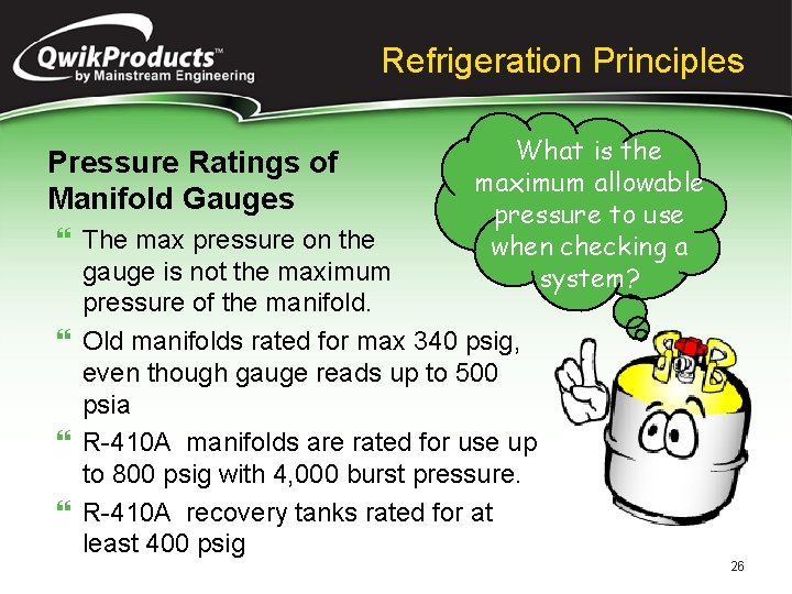 Refrigeration Principles Pressure Ratings of Manifold Gauges What is the maximum allowable pressure to