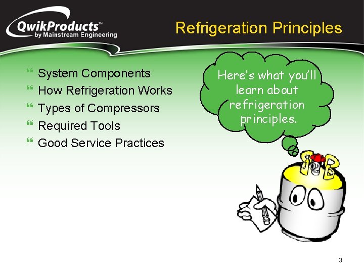 Refrigeration Principles } } } System Components How Refrigeration Works Types of Compressors Required
