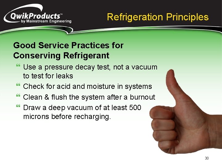 Refrigeration Principles Good Service Practices for Conserving Refrigerant } Use a pressure decay test,