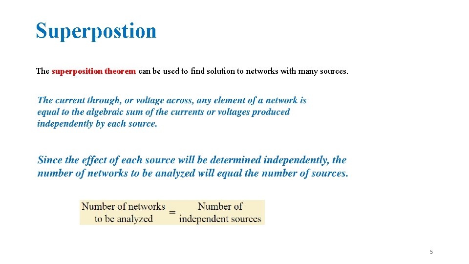 Superpostion The superposition theorem can be used to find solution to networks with many