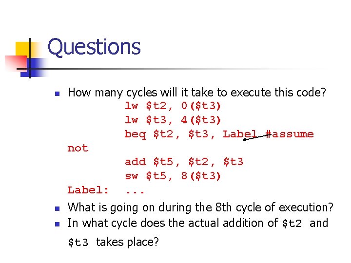 Questions n n n How many cycles will it take to execute this code? Questions n n n How many cycles will it take to execute this code?