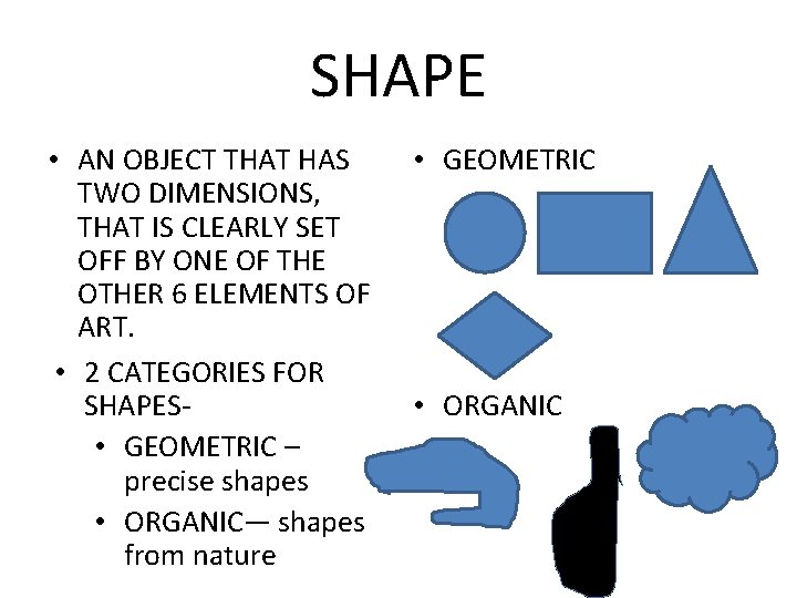 SHAPE • AN OBJECT THAT HAS TWO DIMENSIONS, THAT IS CLEARLY SET OFF BY