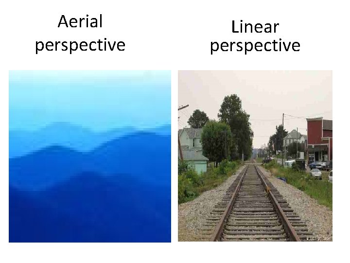 Aerial perspective Linear perspective 