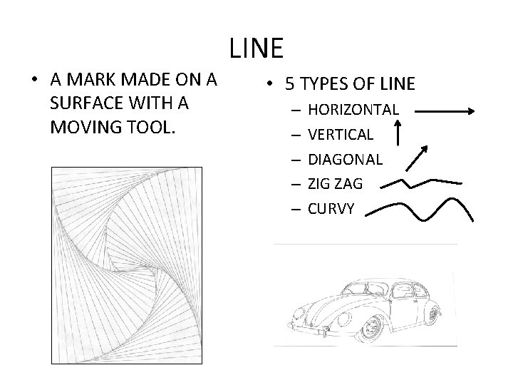  • A MARK MADE ON A SURFACE WITH A MOVING TOOL. LINE •