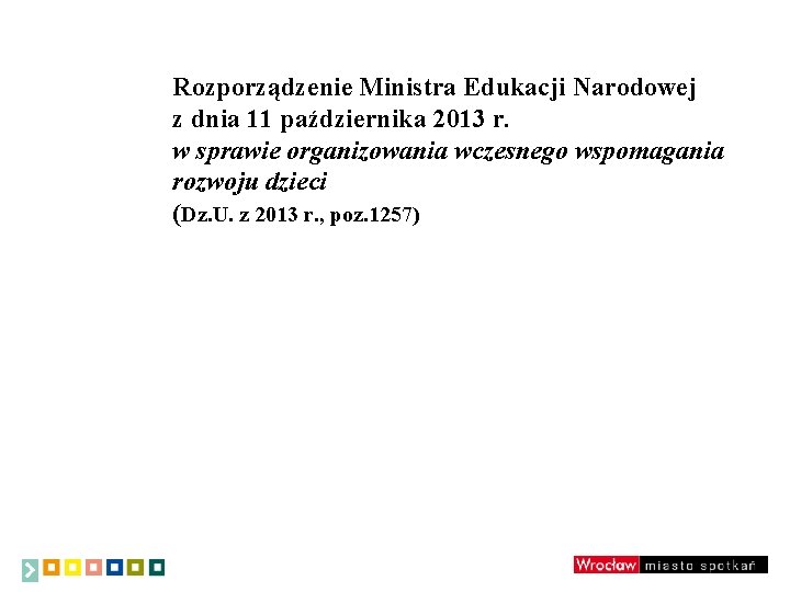 Podstawa prawna Rozporządzenie Ministra Edukacji Narodowej z dnia 11 października 2013 r. w sprawie