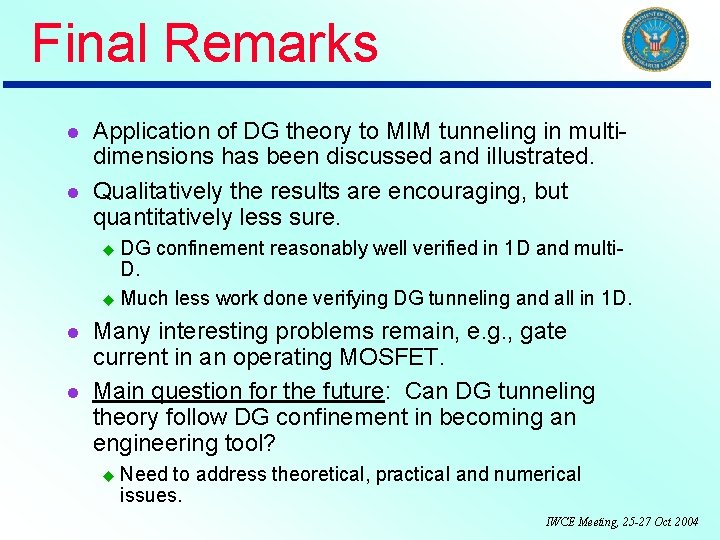 Final Remarks Application of DG theory to MIM tunneling in multidimensions has been discussed