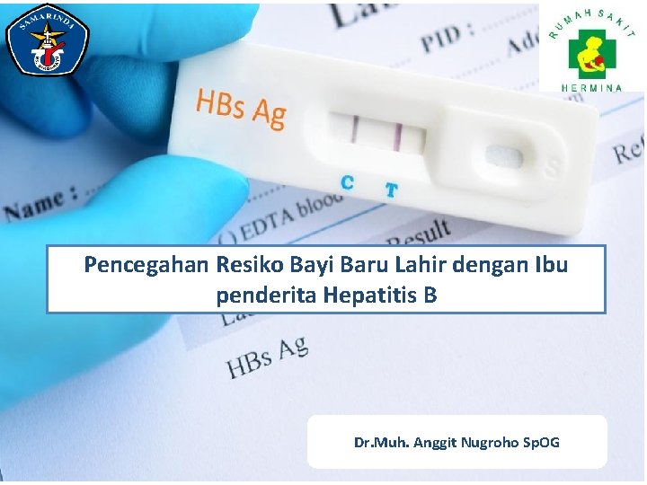 Pencegahan Resiko Bayi Baru Lahir dengan Ibu penderita Hepatitis B dr. Muh. Anggit Nugroho