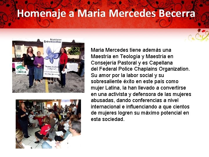 Homenaje a Maria Mercedes Becerra Maria Mercedes tiene además una Maestría en Teología y