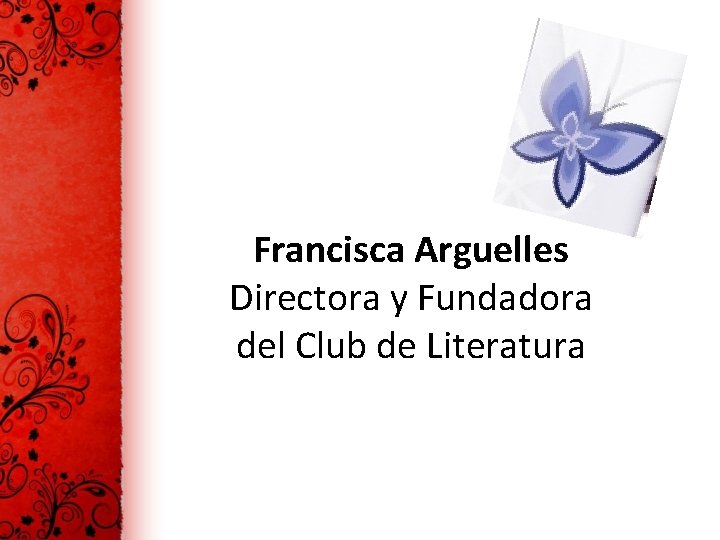 Francisca Arguelles Directora y Fundadora del Club de Literatura 