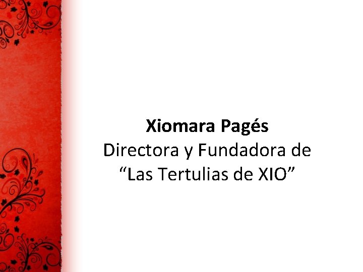Xiomara Pagés Directora y Fundadora de “Las Tertulias de XIO” 