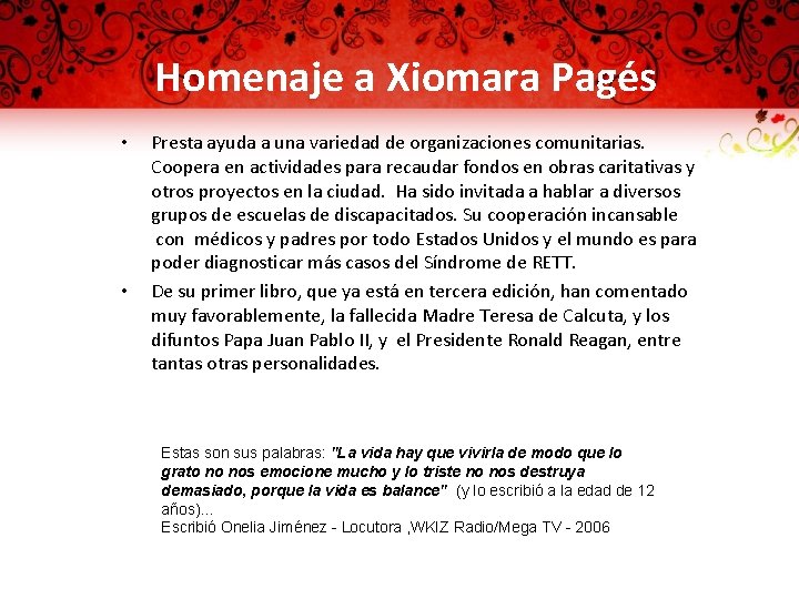 Homenaje a Xiomara Pagés • • Presta ayuda a una variedad de organizaciones comunitarias.