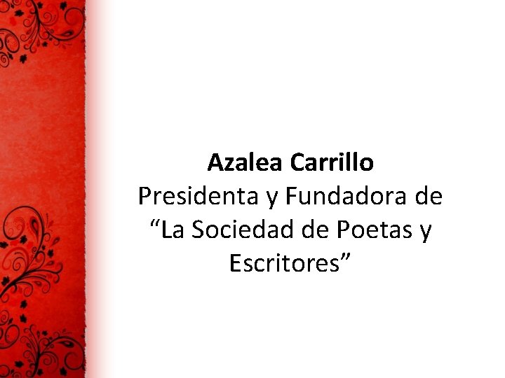 Azalea Carrillo Presidenta y Fundadora de “La Sociedad de Poetas y Escritores” 