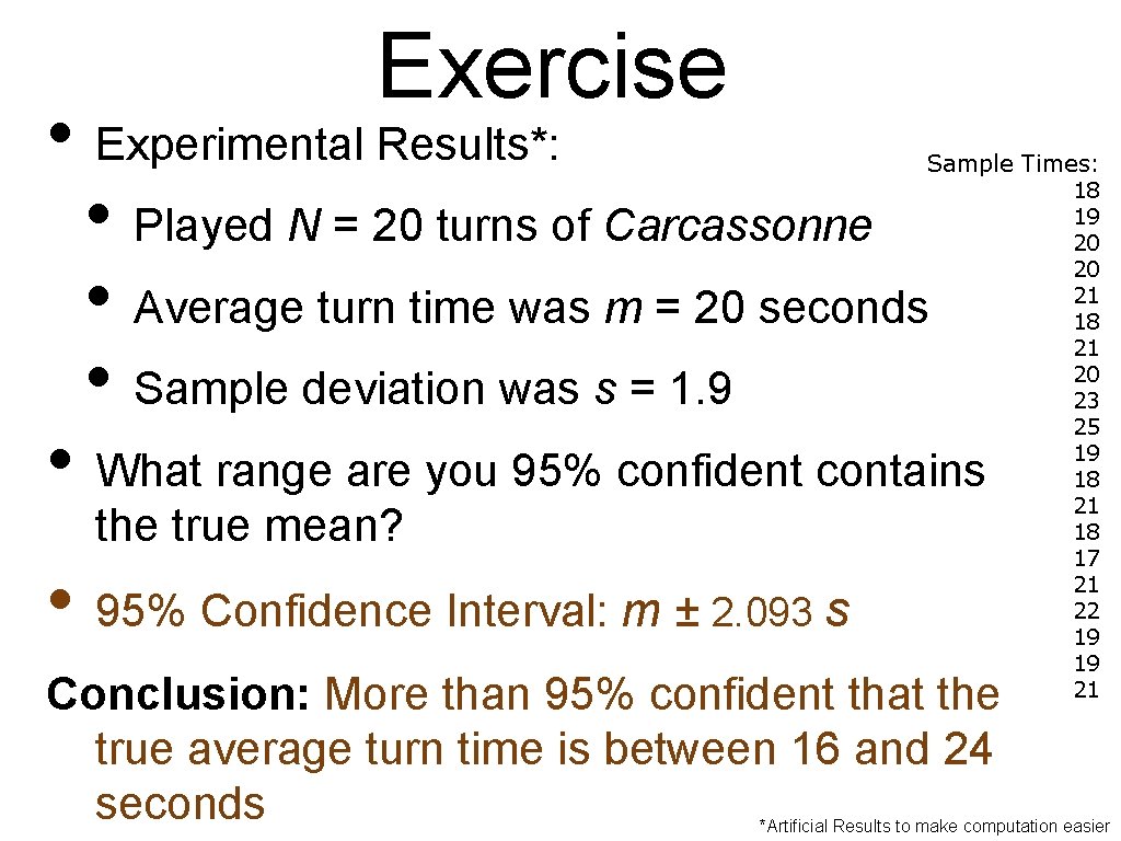 Exercise • Experimental Results*: • Played N = 20 turns of Carcassonne • Average