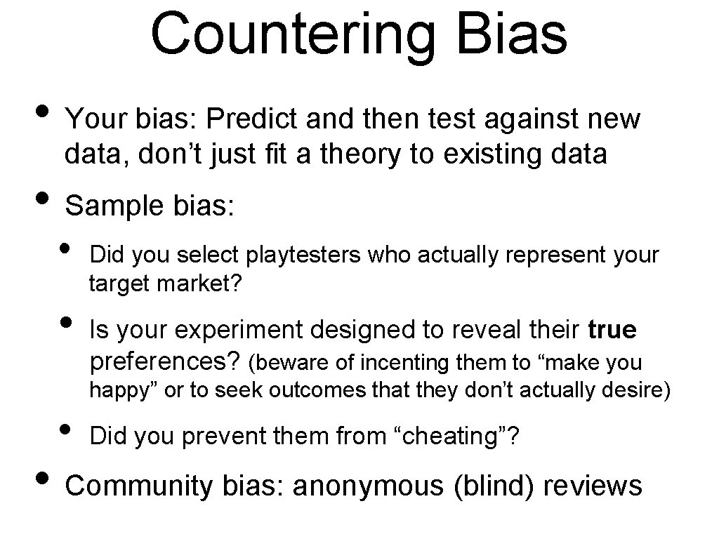 Countering Bias • Your bias: Predict and then test against new data, don’t just