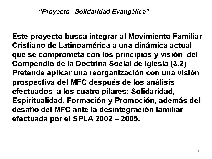 “Proyecto Solidaridad Evangélica” Este proyecto busca integrar al Movimiento Familiar Cristiano de Latinoamérica a “Proyecto Solidaridad Evangélica” Este proyecto busca integrar al Movimiento Familiar Cristiano de Latinoamérica a