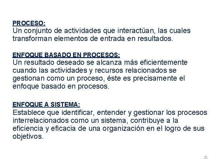 PROCESO: Un conjunto de actividades que interactúan, las cuales transforman elementos de entrada en PROCESO: Un conjunto de actividades que interactúan, las cuales transforman elementos de entrada en