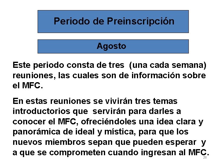 Periodo de Preinscripción Agosto Este periodo consta de tres (una cada semana) reuniones, las Periodo de Preinscripción Agosto Este periodo consta de tres (una cada semana) reuniones, las