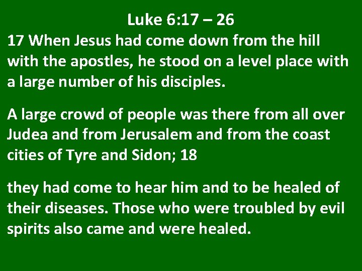 Luke 6: 17 – 26 17 When Jesus had come down from the hill