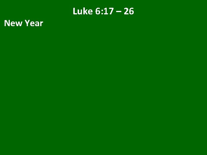 New Year Luke 6: 17 – 26 